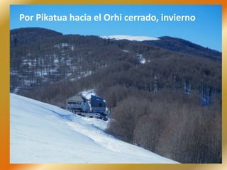 Por Pikatua hacia el Orhi cerrado, invierno
 