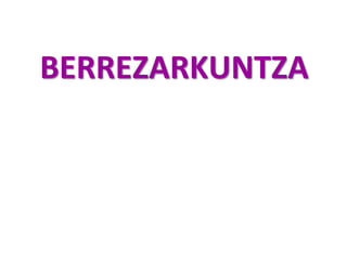 BERREZARKUNTZA
 
