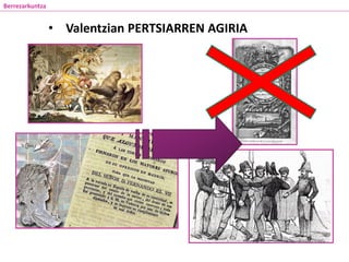 Berrezarkuntza
• Valentzian PERTSIARREN AGIRIA
 