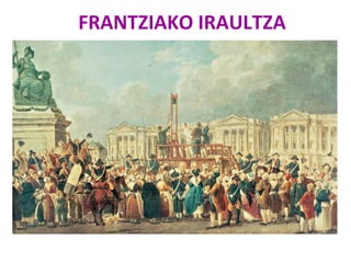 FRANTZIAKO IRAULTZA
 