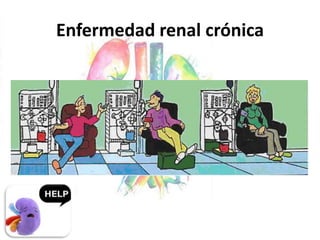 Enfermedad renal crónica
 