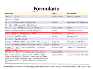 Formulario
Wilhelm SM, Kale-Pradhan PB. Estimating creatinine clearance: a meta-analysis. Pharmacotherapy. 2011;31(7):658-64.
 