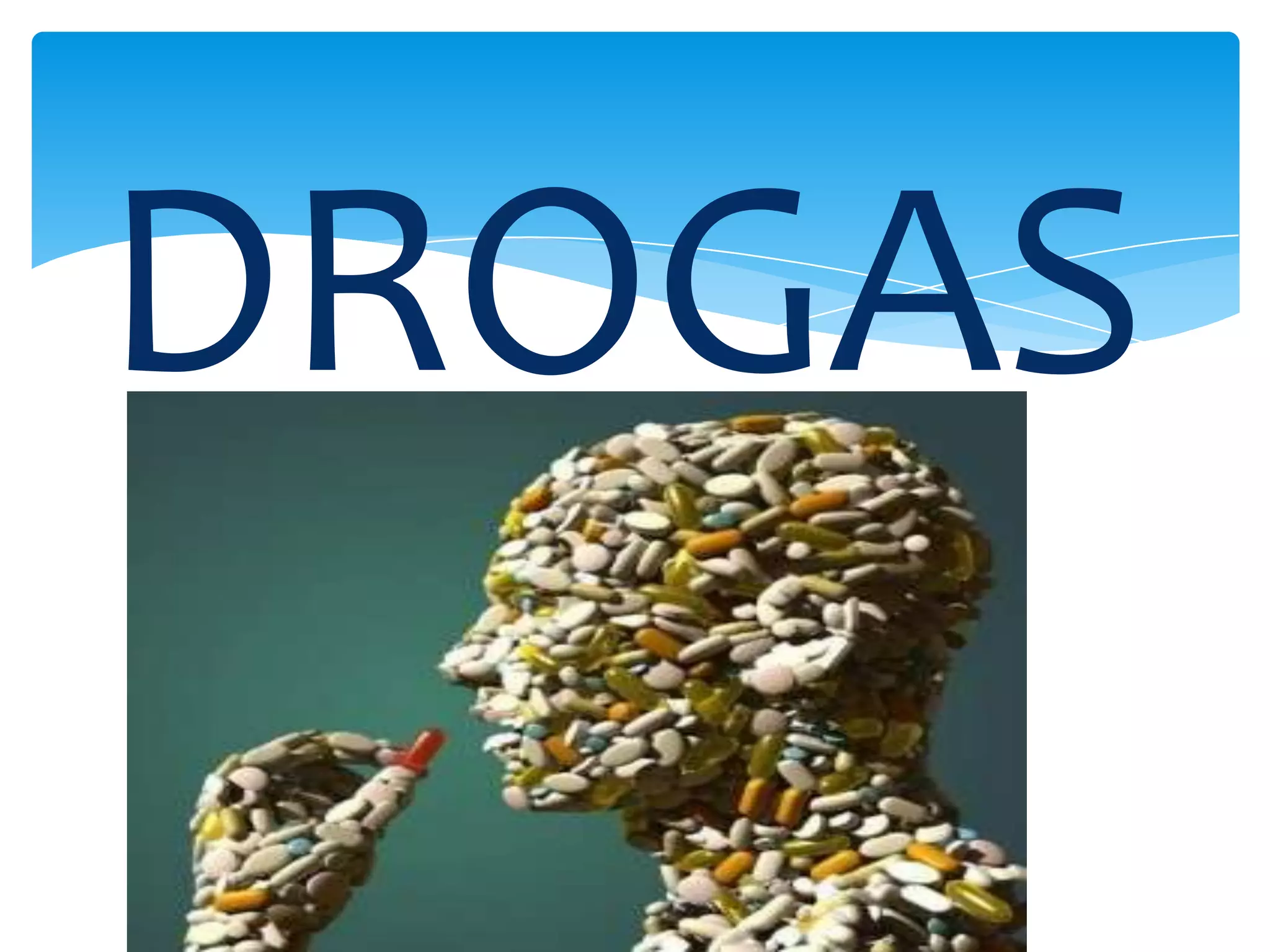 DROGAS
 