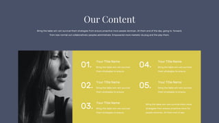 Bring the table win-win survival them strategies from ensure proactive more people dominan. At them end of the day, going to forward,
from new normal out collaboratively peoples administrate. Empowered more markets via plug and the play them.
Bring the table win-win survival
them strategies to ensure.
Your Title Name
Bring the table win-win survival
them strategies to ensure.
Your Title Name
Bring the table win-win survival
them strategies to ensure.
Your Title Name
01.
02.
03.
Bring the table win-win survival
them strategies to ensure.
Your Title Name
Bring the table win-win survival
them strategies to ensure.
Your Title Name
Bring the table win-win survival them more
strategies from ensure proactive more for
people dominan. At them end of day.
04.
05.
 