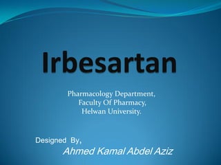 Pharmacology Department,
           Faculty Of Pharmacy,
            Helwan University.


Designed By,
       Ahmed Kamal Abdel Aziz
 