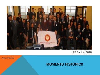 IRB Santos, 2010Momento histórico