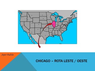 CHICAGO – Rota leste / oeste