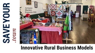 Innovative Rural Business Models
Artisans
Market,
Fostoria OH
 