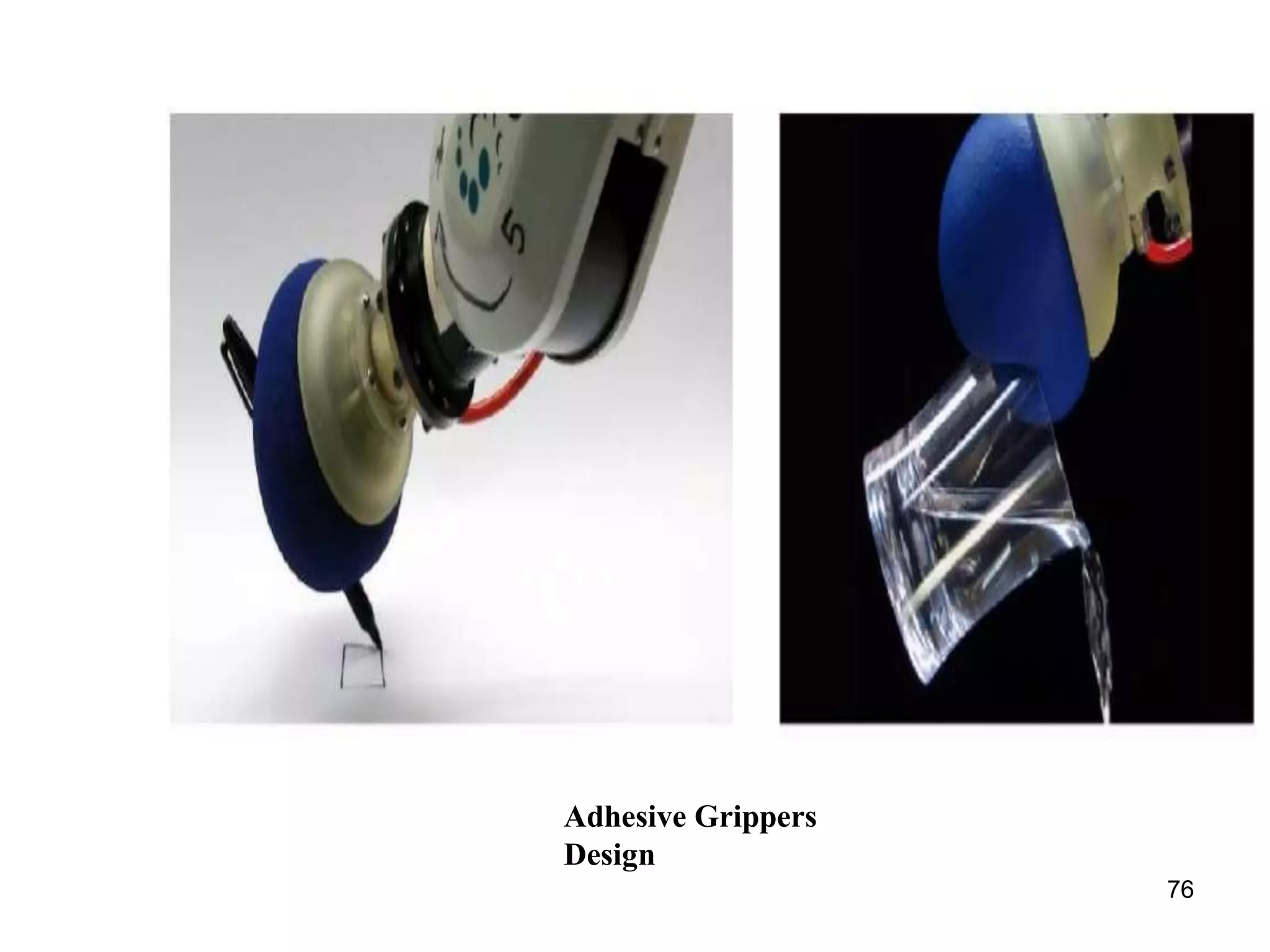 Adhesive Grippers
Design
76
 
