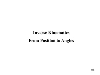 Inverse Kinematics
From Position to Angles
116
 