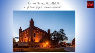 Zamek Gniew Hotel&SPA
czyli tradycja i nowoczesność
 