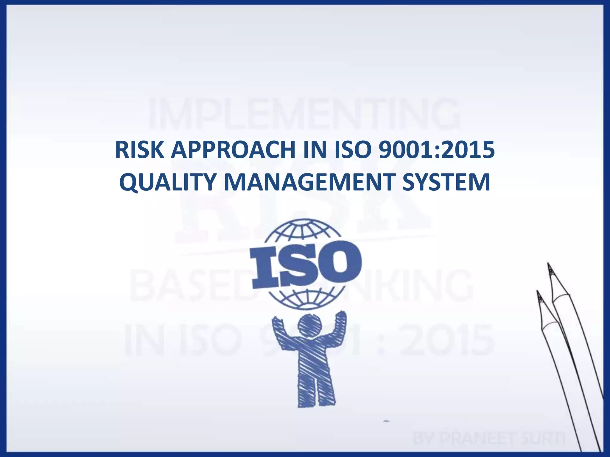 Implementing Risk Based Thinking in HLS OF ISO 9001:2015 - Praneet ...