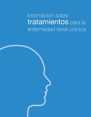 Información sobre
tratamientos para la
enfermedad renal crónica
 