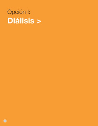 Opción I:
     Diálisis >




18
 