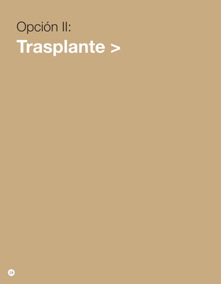 Opción II:
     Trasplante >




28
 