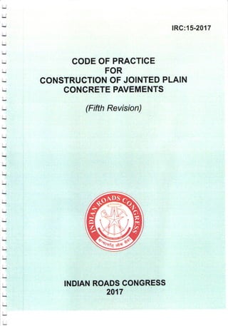 Irc 14 IRC:15-2017 CODE OF PRACTICE FOR CONSTRUCTION OF JOINTED PLAIN CONCRETE ...