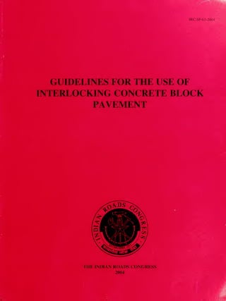 GUIDELINES FOR THE USE OF
INTERLOCKING CONCRETE BLOCK
PAVEMENT
THE INDIAN ROADS CONGRESS
2004
 
