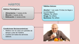 Hábitos tóxicos:
Alcohol: 1 vez cada 15 días (no llega a
la embriaguez)
Tabaco: No refiere
Droga: No refiere
Químicos: No ...