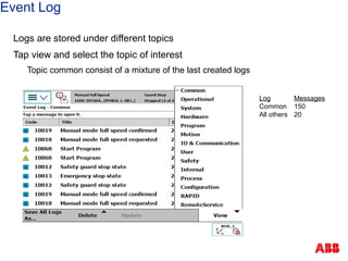 Event Log
Logs are stored under different topics
Tap view and select the topic of interest
Topic common consist of a mixture of the last created logs
Log Messages
Common 150
All others 20
 