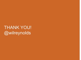 THANK YOU!
@wilreynolds

 