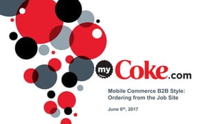 Mobile Commerce B2B Style:
Ordering from the Job Site
June 6th, 2017
 