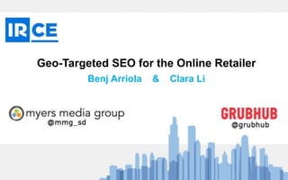 Geo-Targeted SEO for the Online Retailer
Benj Arriola & Clara Li
 