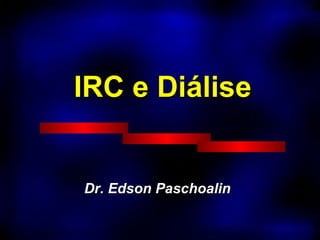 IRC e Diálise Dr. Edson Paschoalin 