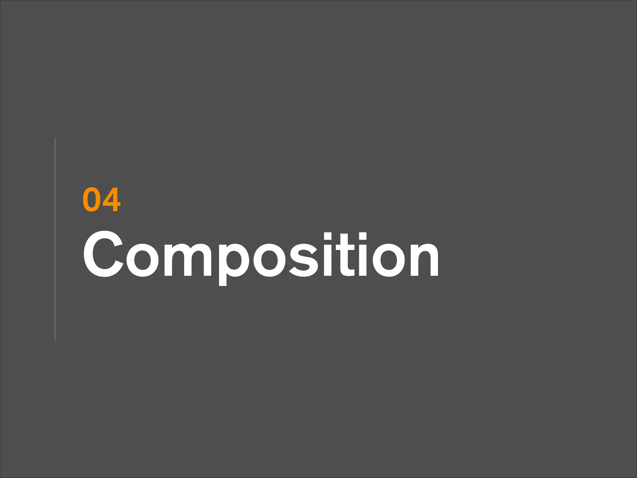 04

Composition

 