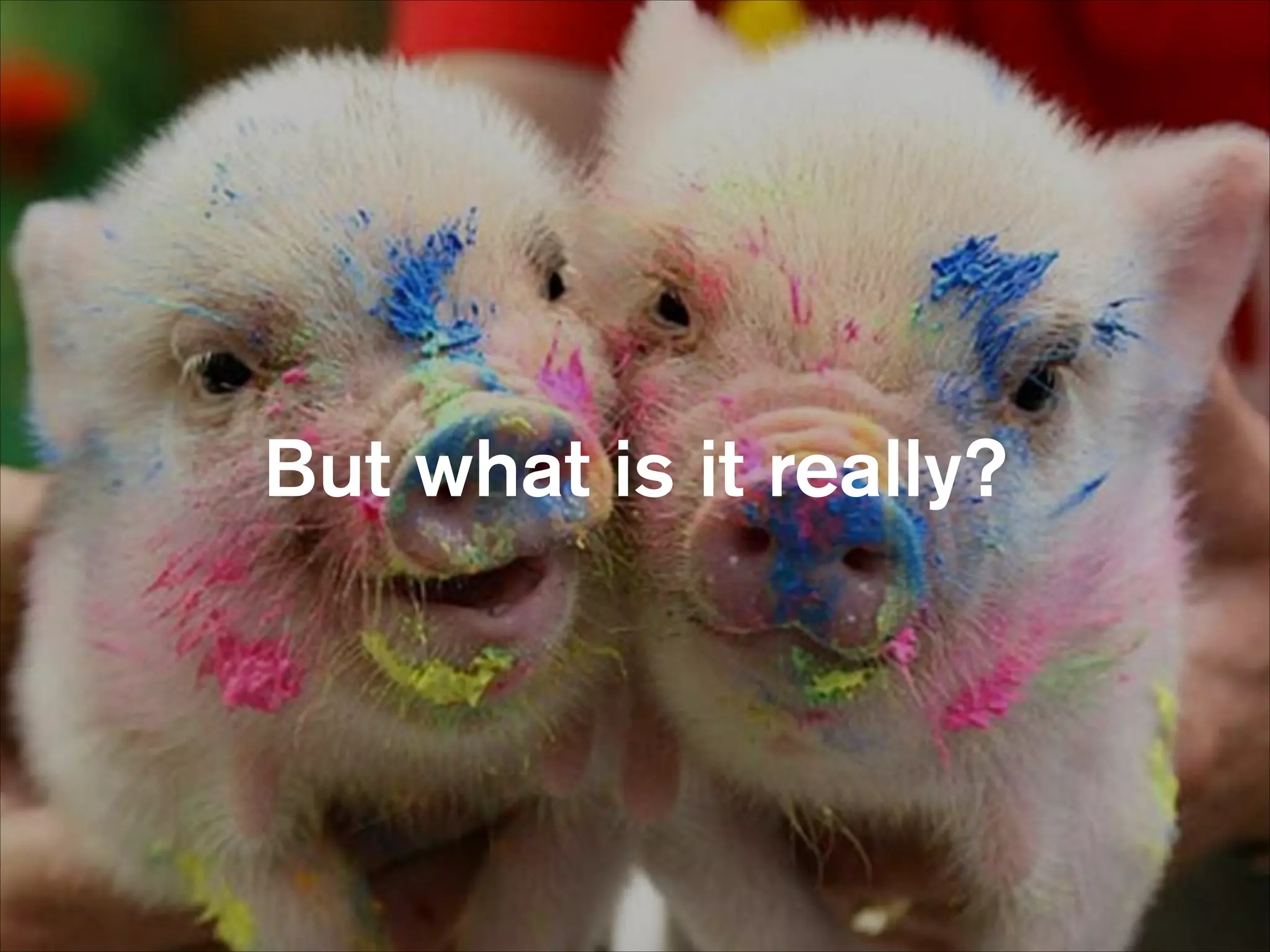 But what is it really?

 