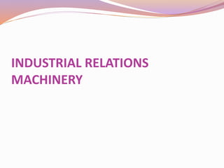 INDUSTRIAL RELATIONS
MACHINERY
 