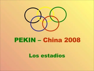 PEKIN –  China 2008 Los estadios 