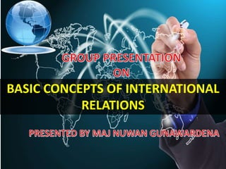BASIC CONCEPTS OF INTERNATIONAL
RELATIONS
 