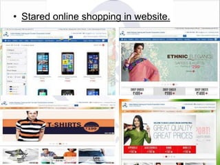 • Stared online shopping in website.

 