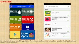 More Apps-
For more useful & featured mobile apps click on ‘More Apps’, you will get list of featured app related to lifestyle, educational,
spiritual and entertainment.
 