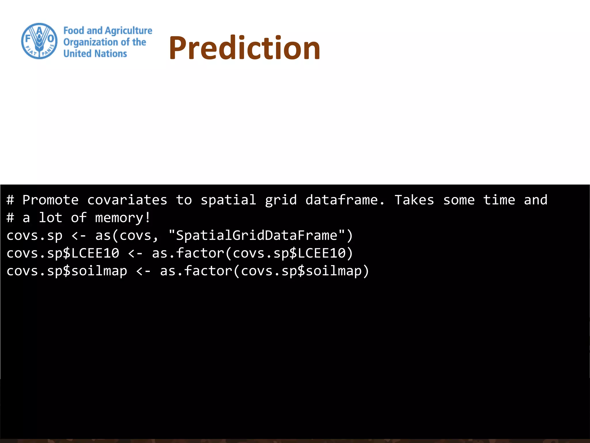 # Promote covariates to spatial grid dataframe. Takes some time and
# a lot of memory!
covs.sp <- as(covs, "SpatialGridDataFrame")
covs.sp$LCEE10 <- as.factor(covs.sp$LCEE10)
covs.sp$soilmap <- as.factor(covs.sp$soilmap)
Prediction
 