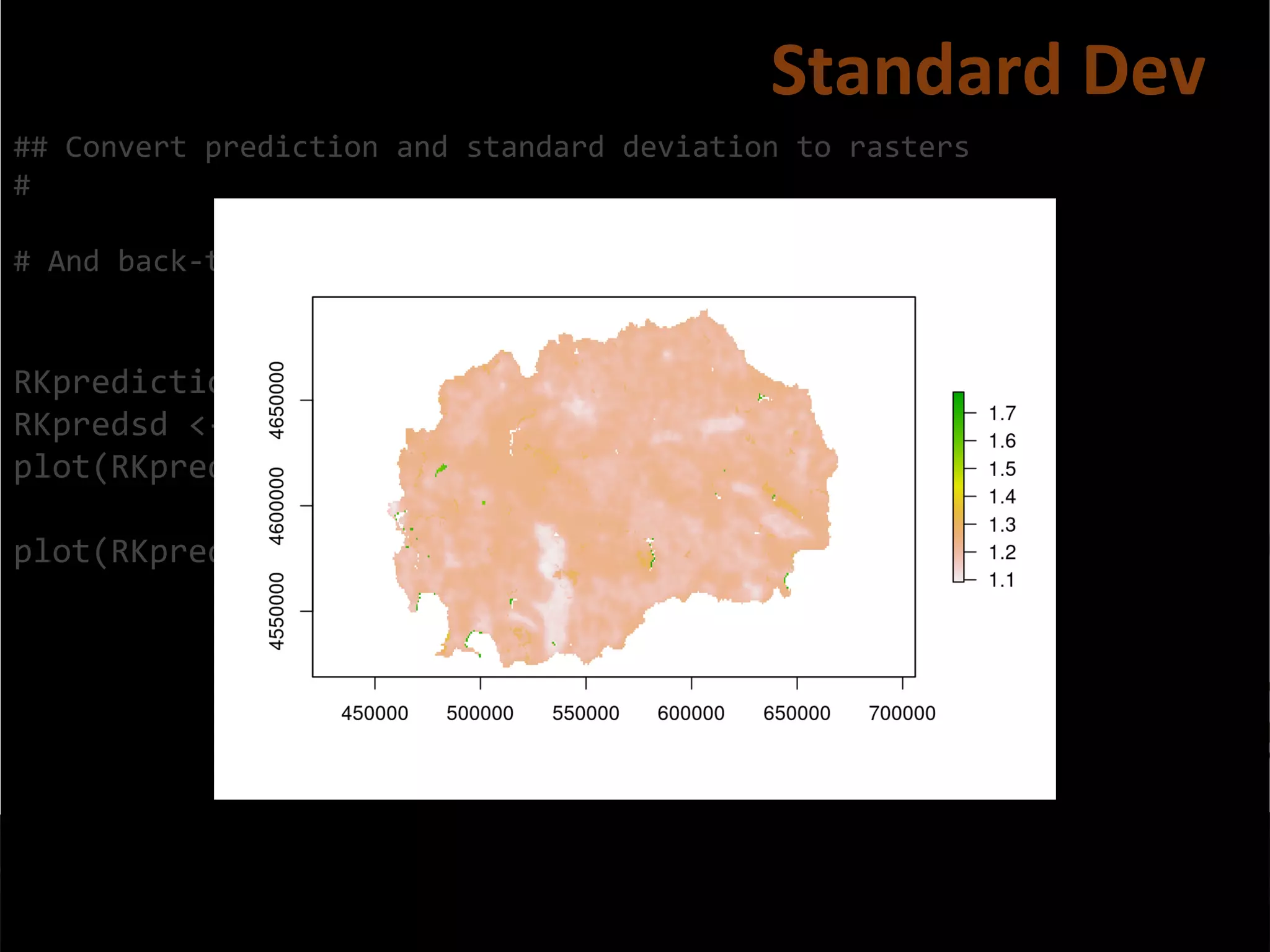 ## Convert prediction and standard deviation to rasters
#
# And back-tansform the vlaues
RKprediction <- exp(raster(OCS.krige$krige_output[1]))
RKpredsd <- exp(raster(OCS.krige$krige_output[3]))
plot(RKprediction)
plot(RKpredsd)
Standard Dev
 