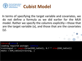 Cubist Model
In terms of specifying the target variable and covariates, we
do not define a formula as we did earlier for the MLR
model. Rather we specify the columns explicitly—those that
are the target variable (x), and those that are the covariates
(y).
Using R for Digital Soil Mapping - McBratney et al, 2016
library(Cubist)
Loading required package: lattice
trainingset <- sample(nrow(DSM_table2), 0.7 * nrow(DSM_table2))
mdata <-DSM_table2[training, ]
 