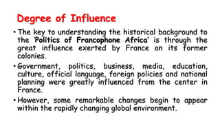 HISTORICAL BACKGROUND TO POLITCS OF FRANCOPHONE AFRICA