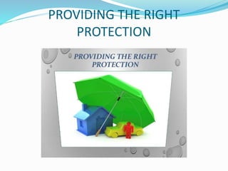 PROVIDING THE RIGHT
PROTECTION
 
