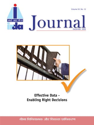 Volume VII, No. 12




                                     December 2009




        Effective Data -  P
    Enabling Right Decisions




’Ë◊Ê ÁﬂÁŸÿÊ◊∑§ •ı⁄U Áﬂ∑§Ê‚ ¬˝ÊÁœ∑§⁄UáÊ
 