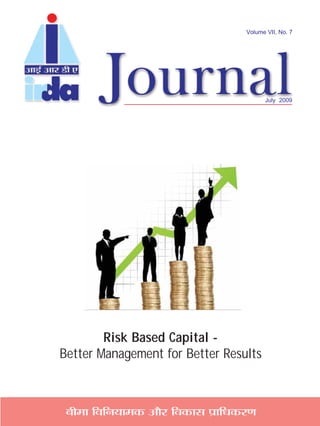 Volume VII, No. 7




                                           July 2009




        Risk Based Capital -
Better Management for Better Results



 ’Ë◊Ê ÁﬂÁŸÿÊ◊∑§ •ı⁄U Áﬂ∑§Ê‚ ¬˝ÊÁœ∑§⁄UáÊ
 