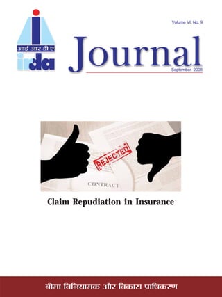 Volume VI, No. 9




                                    September 2008




Claim Repudiation in Insurance




’Ë◊Ê ÁﬂÁŸÿÊ◊∑§ •ı⁄U Áﬂ∑§Ê‚ ¬˝ÊÁœ∑§⁄UáÊ
 