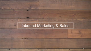 Inbound Marketing & Sales
10
 