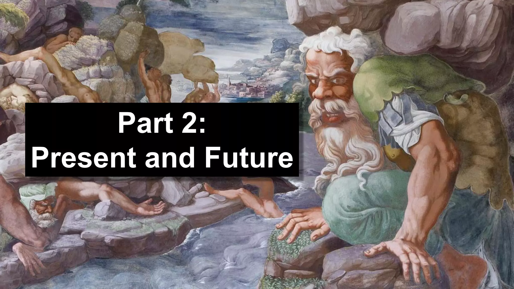 Part 2:
Present and Future
 