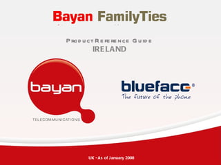 Product Reference Guide IRELAND UK - As of January 2008 