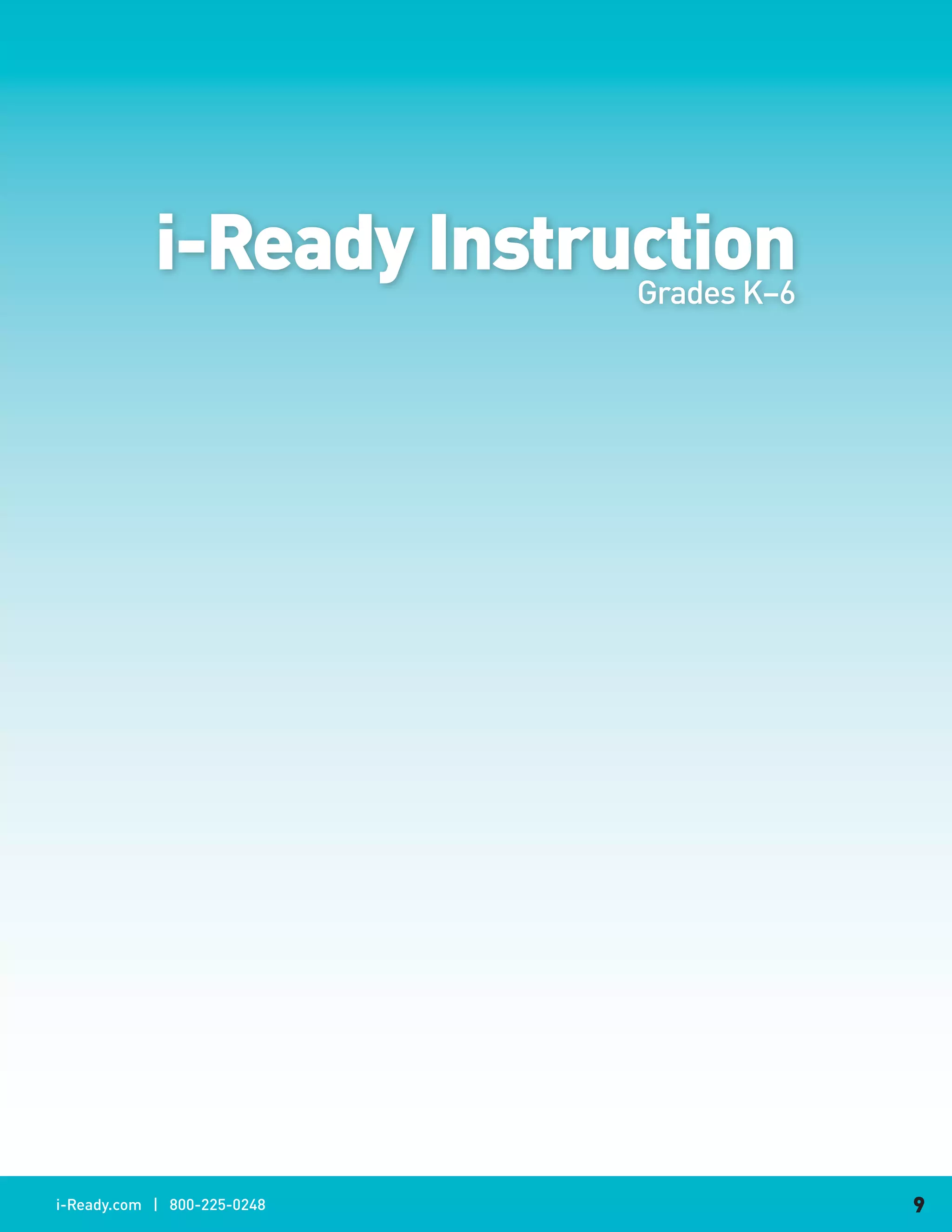 i-Ready Instruction
                          Grades K–6




i-Ready.com | 800-225-0248             9
 