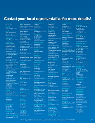 Contact your local representative for more details!
Alabama                   Florida                    Louisiana (cont.)          New Mexico                  South Carolina              Regional Sales Managers
800-225-0248              Central and Southern       Gail Boyet                 Kim Marion                  Eastern
                                                                                                                                        Southeast
                          Sharon DeMuth-Womble 225-644-7155                     972-904-9725                Marlyn Smith
Alaska                    800-741-6997
                                                                                                                                        AL, DC, FL, GA, MD, MS,
                                                     gail@lllofla.com           KMarion@CAinc.com           (See NC-Eastern)            NC, SC, TN, VA
Kara Hatch (See WA)       sharondemuth@earthlink.net
                                                     Maine                      New York                    Western                     Cathryn Harvey
Arizona                   Wendy Feikert              Frank Byrne (See MA)                                   Pam Daniels                 978-884-4468
                                                                                New York City
Brite Lee-Gonzalez        800-741-6997                                                                      (See NC-Western)            CHarvey@CAinc.com
                                                                                Lois Sharzer
480-361-5136              feikert@earthlink.net      Maryland
BLGonzalez@CAinc.com                                 Carla Deutsch              Associates, Inc.            South Dakota                Southern
                          Central to Polk,                                      212-222-5721                                            AR, LA, NM, OK, TX
                                                     540-657-4604 or                                      Marsha Krabbenhoft
Arkansas                  Southwest to Collier
                                                     410-253-5909
                                                                                lois@loissharzerbooks.com                               Diana Cullison
                          David and Julie Cole                                                              (See NE)
Bobby Boyet (See LA)                                 CDeutsch@CAinc.com
                                                                                                                                        405-334-6006
                                                                                Long Island
California
                          866-235-4480                                                                      Tennessee                   DCullison@CAinc.com
                          thecoles@flrep.com         Massachusetts              Grace Andresini
Greater Bay Area,                                                               631-242-8452
                                                                                                            Tracy Weber                 Northeast and
Sonoma, and Monterey      Northeast, North Central, Frank Byrne                 GAndresini@CAinc.com
                                                                                                            865-274-3353
                                                                                                                                        Midwest
                          Panhandle; Brevard,         978-995-4228                                          TWeber@CAinc.com
Cynthia F. Austen                                                               Central, Western, and
                                                                                                                                 CT, DE, IA, IL, IN, KY, MA,
                          Indian River, and St. Lucie FByrne@CAinc.com                                                           ME, MI, NH, NJ, NY, OH,
925-938-9006
                          Pat Garretson                                         Upstate New York            Texas
CAusten@CAinc.com                                    Michigan                                                                    PA, RI, VT, WV
                          877-750-9827 or                                       Carolee DeRollo-Whalen Central Texas, Rio Grande
LAUSD, Western L.A.,                                 Rosemary Lynch             315-466-3900           Valley, and El Paso Areas Don Masters
                          904-471-5995                                                                                           315-350-4988
Ventura, Santa Barbara,                              (See IA)                   CWhalen@CAinc.com      Gary Tipton
                          PGarretson@CAinc.com                                                                                   DMasters@CAinc.com
San Luis Obispo, Kern,                                                                                 512-919-4776
and Tulare Counties       Southeast                  Minnesota                  Southeastern New York  GTipton@CAinc.com
                                                                                Carolyn Bell (See CT)                            Midwest
Ann Samsel                Felipe and Maribel Ariano Sheri Palmer                                            North and West Texas,       KS, MN, MO, ND, NE,
800-225-0248, Ext. 209    800-251-4356               651-204-0732
                                                     SPalmer@CAinc.com
                                                                                North Carolina              Panhandle                   SD, WI
ASamsel@CAinc.com         m.ariano@comcast.net                                  Eastern                                                 Marsha Krabbenhoft
                                                                                                            Pat McGee
Los Angeles County and    Georgia                    Mississippi                Marlyn Smith                817-903-3825                402-517-8883
San Bernardino County     Susan Cherry               800-225-0248               919-859-2605                PMcGee@CAinc.com            MKrabbenhoft@CAinc.com
Birch Carlson              678-584-5265                                         MSmith@CAinc.com            Southeast and East Texas    Western and
626-577-8551
                                                     Missouri
                           SCherry@CAinc.com                                    Western                     Karen Goins
birchcarlson@earthlink.net                           Gigi Goodall                                                                       Canadian
                          Hawaii                     618-604-9591               Pam Daniels                 713-854-6166                AK, AZ, CA, CO, HI, ID,
San Diego, Imperial,                                 GGoodall@CAinc.com         704-905-1364                KGoins@CAinc.com            MT, NV, OR, UT, WA, WY,
Riverside, and Orange
                          Brite Lee-Gonzalez
                                                                                PDaniels@CAinc.com                                      Canada
Counties                  877-274-8398               Montana                                                Utah                        Tod Diamond
Frankie Mata
                          BLGonzalez@CAinc.com
                                                     Chip Jones                 North Dakota                Chip Jones (See MT)         831-737-3538
949-303-3676              Idaho                      406-626-4696               Marsha Krabbenhoft
                                                                                                            Vermont                     TDiamond@CAinc.com
FMata@CAinc.com           Chip Jones (See MT)        cmjones@cmjones.net        (See NE)
                                                                                                            Frank Byrne (See MA)        Educational
Redding, Sacramento,
                          Illinois                   Nebraska                   Ohio                                                    Consultant
Stockton, Merced,                                                           Northern                        Virginia
                                                     Marsha Krabbenhoft
Modesto, and Fresno Areas Bonnie Wanzo                                      Cristal Doherty                 Corey Good                  Lauren Armour,
                          312-282-7353               402-517-8883                                                                       Manager
Lori Ogden                                                                                                  804-364-4852
                          BWanzo@CAinc.com           MKrabbenhoft@CAinc.com 216-548-7601                                                800-225-0248, Ext. 264
916-397-1285                                                                CDoherty@CAinc.com              CGood@CAinc.com
LOgden@CAinc.com          Indiana                    Nevada                                                 Washington
                                                                                                                                        LArmour@CAinc.com
                                                     Excluding Carson City,     Southern
Canada                    Rita Cook (See KY)                                                                Kara Hatch                  Instructional
                                                     Douglas, Storey and        Morgan Bennett King                                     Technology
Patti Walker-Swain        Iowa                       Washoe                     614-296-2356                206-542-0996
877-850-2665                                                                                                karahatch@msn.com           Consultants
                           Rosemary Lynch            Brite Lee-Gonzalez         MBennett@CAinc.com
patti@marathonlearning.com 319-887-1033              702-755-5569
                                                                                                                                        Robin Hadden
                                                                                Oklahoma                    West Virginia               704-770-8002
                           RLynch@CAinc.com          BLGonzalez@CAinc.com
Colorado                                                                        Diana Cullison              Morgan Bennett King         RHadden@CAinc.com
Linda Allen               Kansas                     Carson City, Douglas,      405-334-6006                (See OH)                    Maria LoRusso
303-562-5155              800-225-0248               Storey and Washoe          DCullison@CAinc.com
LAllen@CAinc.com                                     Lori Ogden (See CA)                                    Wisconsin                   800-225-0248, Ext. 339
                          Kentucky                                              Oregon                      Sheri Palmer (See MN) MLoRusso@CAinc.com
Connecticut               Rita Cook                  New Hampshire              Kara Hatch (See WA)                               Sue Ritchie
Carolyn Bell                                         Frank Byrne (See MA)                                   Wyoming                     800-225-0248, Ext. 296
                          317-270-8118
203-270-6323              RCook@CAinc.com
                                                                                Pennsylvania                Linda Allen (See CO)        SRitchie@CAinc.com
CBell@CAinc.com                                      New Jersey                 Eric Gartenberg
                          Louisiana                  Charlie Eisenberger        215-508-0366                                            Yvonne Ruwe
Delaware                  Bobby Boyet                732-257-4115               EGartenberg@CAinc.com                                   918-935-5860
Eric Gartenberg (See PA) 225-753-4396                chaseisen@aol.com                                                                  YRuwe@CAinc.com
                                                                                Rhode Island
District of Columbia bboyet@gmail.com                                           Frank Byrne (See MA)
Carla Deutsch (See MD)
                           i-Ready Diagnostic & Instruction • Curriculum Associates LLC • www.CurriculumAssociates.com • 800-225-0248                             37
 
