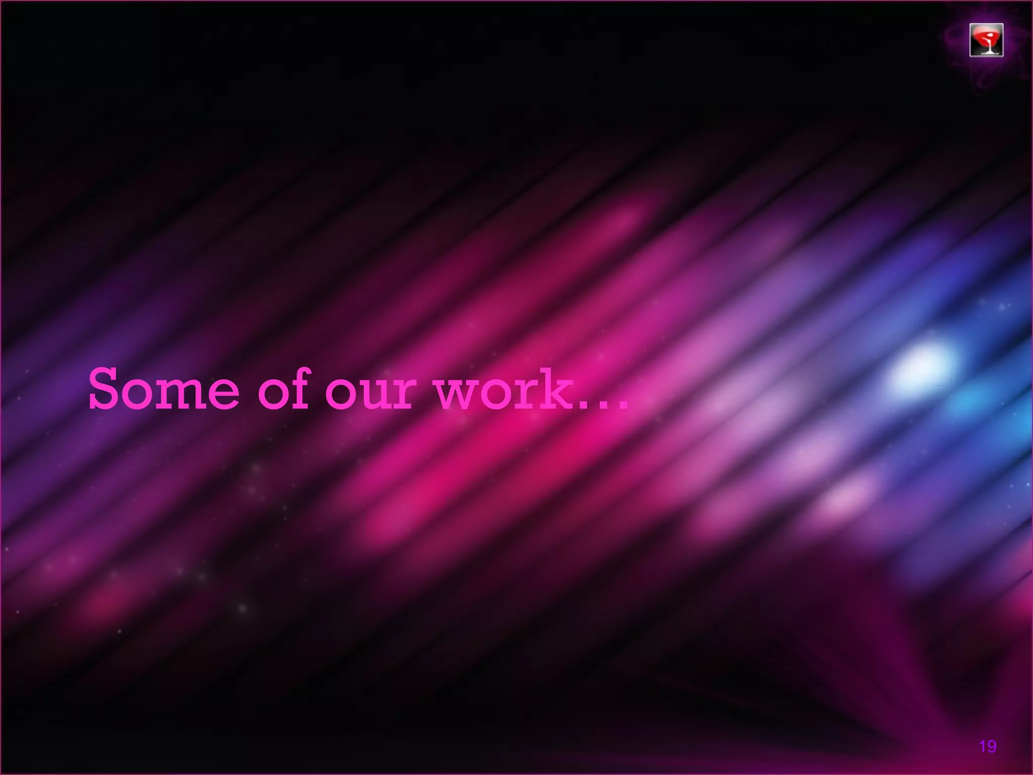 Some of our work…




                    19
 