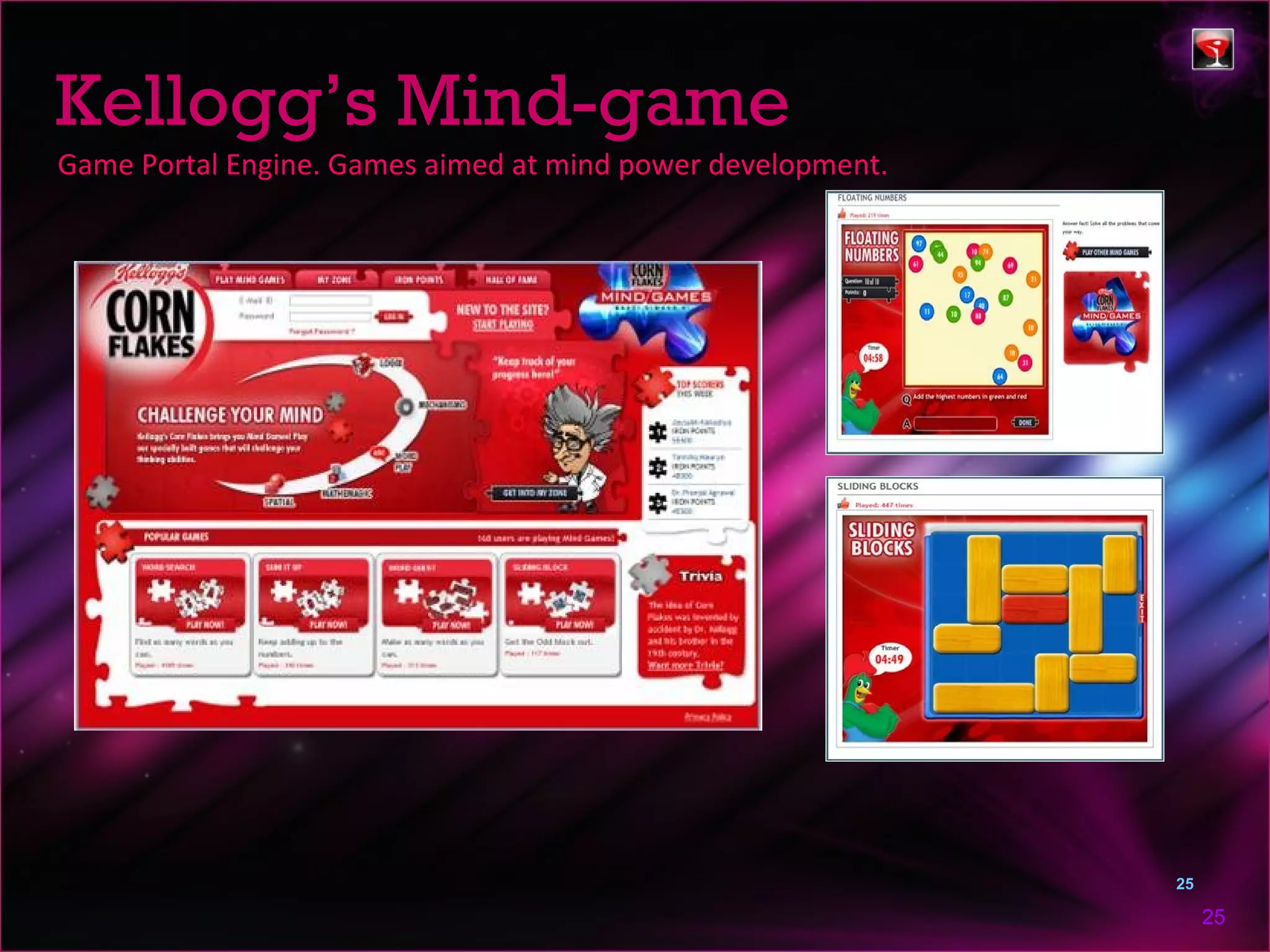 Kellogg’s Mind-game
Game Portal Engine. Games aimed at mind power development.




                                                             25

                                                                  25
 