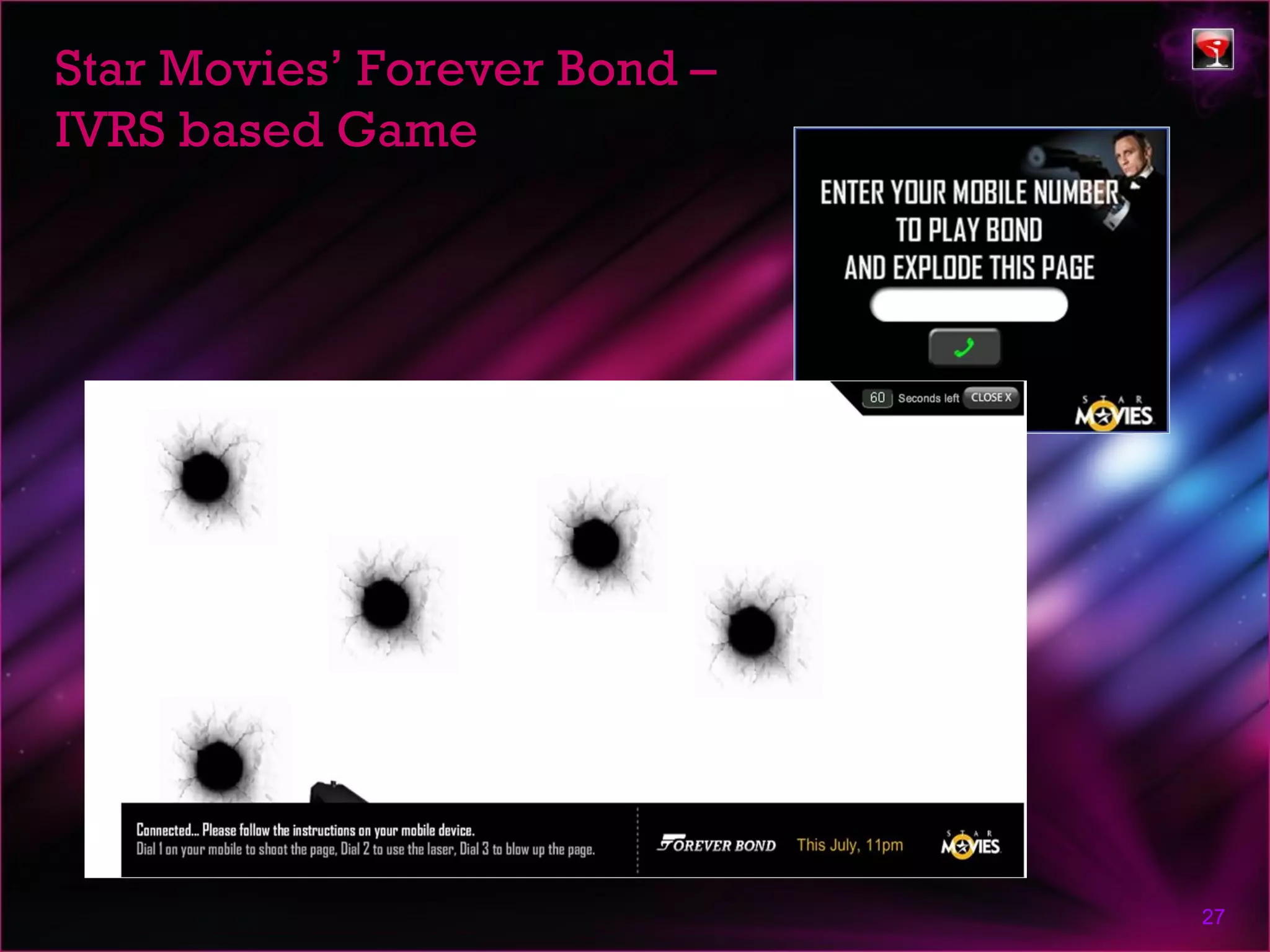 Star Movies’ Forever Bond –
IVRS based Game




                              27
 